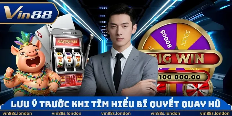Lưu ý trước khi tìm hiểu bí quyết quay hũ